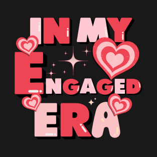 In my engaged era T-Shirt