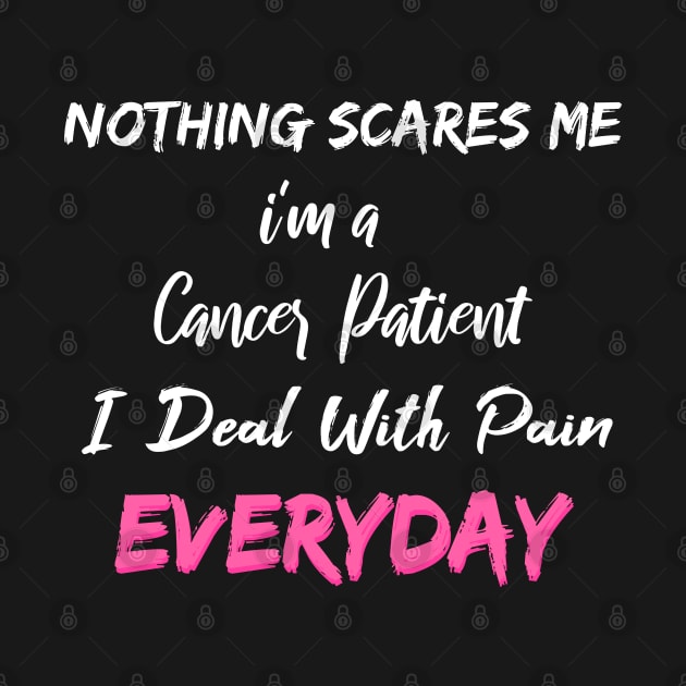 Nothing Scares Me I'm A Cancer Patient I Deal With Pain Everyday by SAM DLS