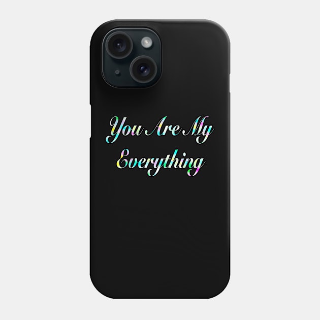 You Are My Everything Phone Case by Bob Gemihood