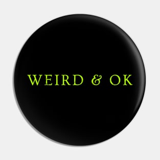 Weird & Ok Pin