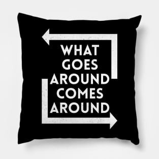 What Goes Around Comes Around - White Pillow