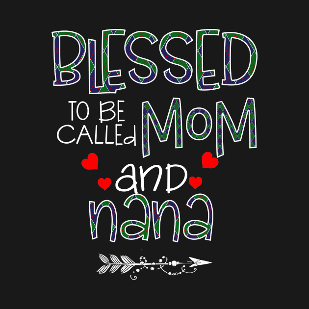 Blessed To be called Mom and nana by Barnard