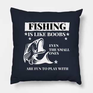 Fishing are like boobs Pillow