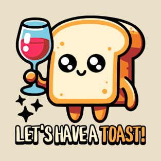 Let's Have A Toast! Cute Bread Pun Cartoon T-Shirt