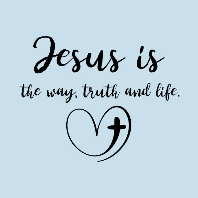 Jesus is the way, truth, and life Christian by TeesByOlivia