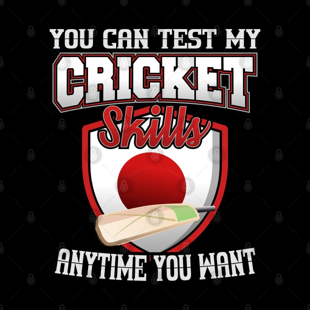 You Can Test My Cricket Skills Anytime You Want by YouthfulGeezer