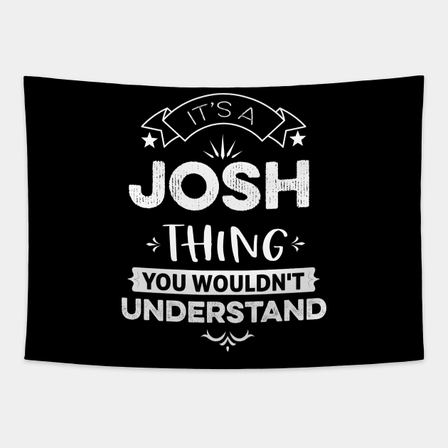 It's A Josh Thing You Wouldn't Understand Tapestry by DonVector