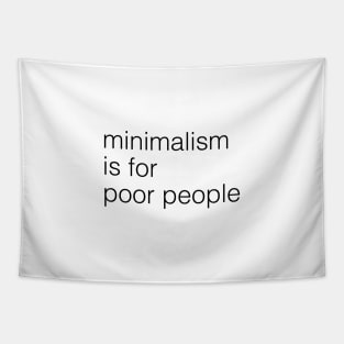 minimalism is for poor people Tapestry