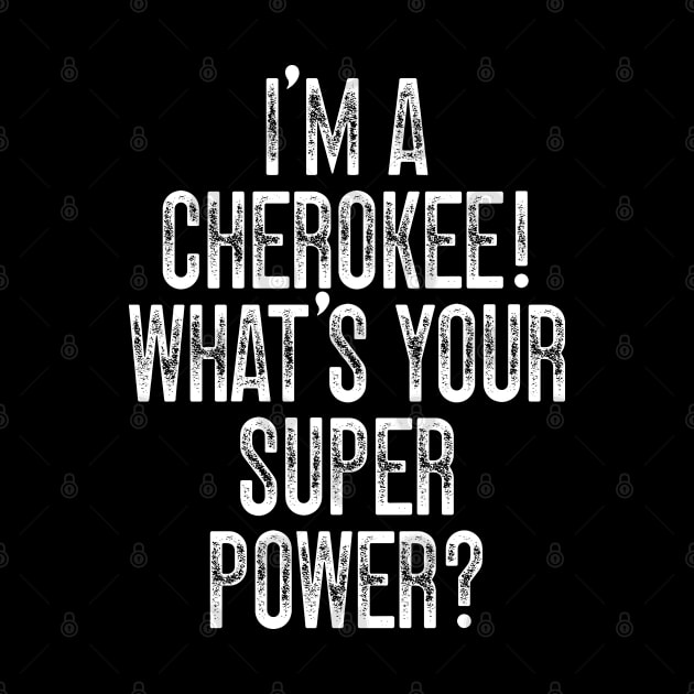 I'm A Cherokee! What's Your Super Power by Emma