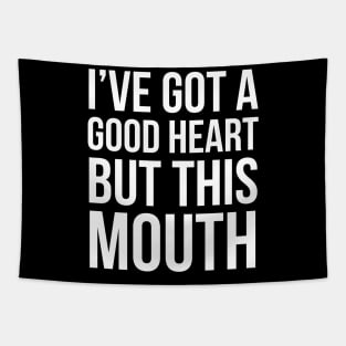 I've Got A Good Heart But This Mouth Tapestry