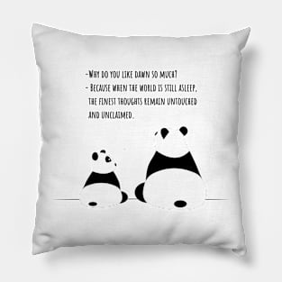 Cartoon Panda T-Shirt 'Why Do You Like Dawn' Conversation Thoughtful Dawn Quotes Unclaimed Thoughts Art Peaceful Morning Wildlife Tee Pillow