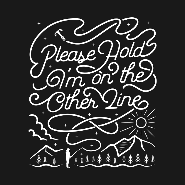 Please Hold Im On The Other Line Funny Fishing Tshirt by ShirtHappens