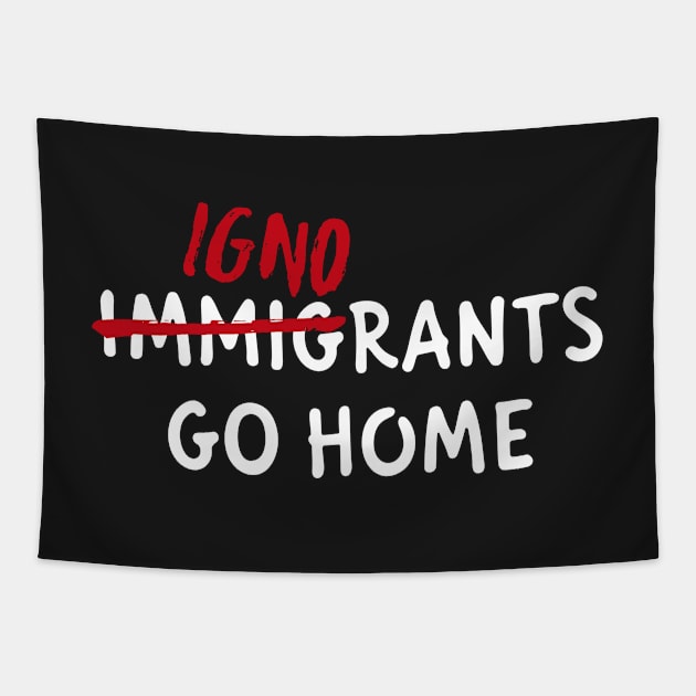 IGNORANTS GO HOME Tapestry by ikado