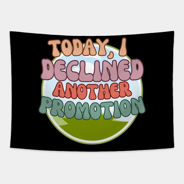 today i declined another promotion Tapestry by segismundoart