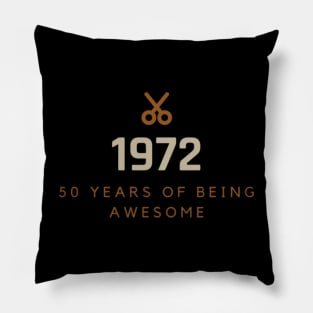 1972 - 50 Years of Being Awesome - Birthday Gift Pillow