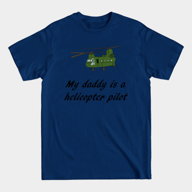 Discover My daddy is a helicopter pilot - My Daddy Is A Helicopter Pilot - T-Shirt