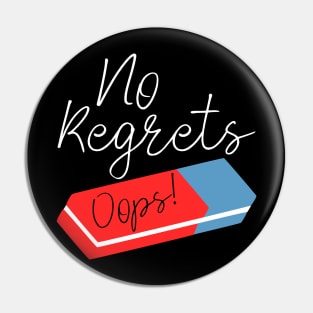 Funny No Regrets Eraser Pin