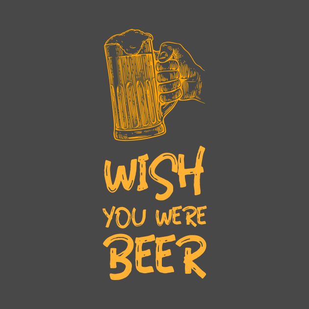 Wish you where Beer by Designcompany