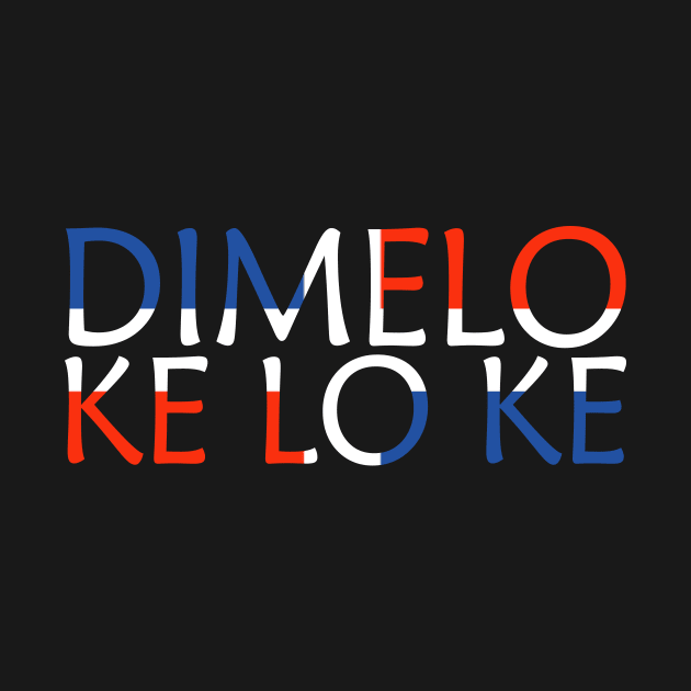 Dimelo Ke Lo Ke Dominican Republic Flag by Nirvanibex