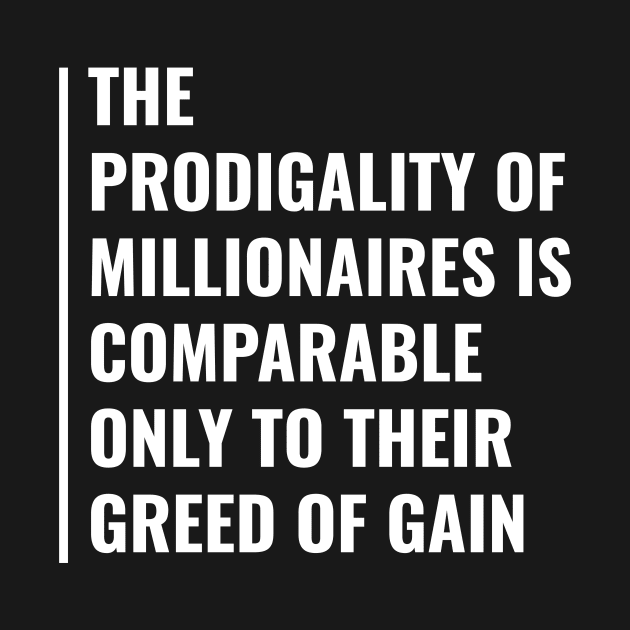 The Greed of Gain. Millionaire Quote by kamodan