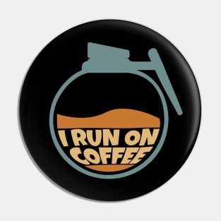 I Run on Coffee Pin