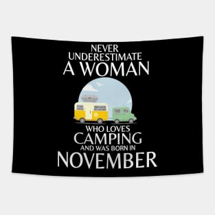 Never Underestimate A Woman Wo Loves Camping And Was Born In November Happy Birthday Campers Tapestry