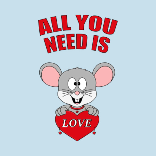 Disover MAUS - MOUSE - LIEBE - LOVE - ALL YOU NEED IS LOVE - Mouse - T-Shirt