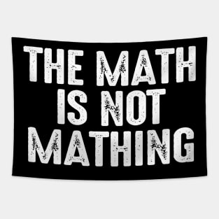 The Math is Not Mathing Tapestry