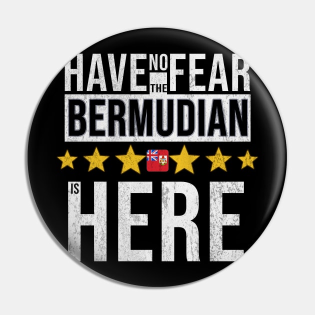 Have No Fear The Bermudian Is Here - Gift for Bermudian From Bermuda Pin by Country Flags