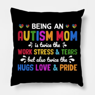 Being An Autism Mom Is Also Twice The Hugs Love And Pride Pillow