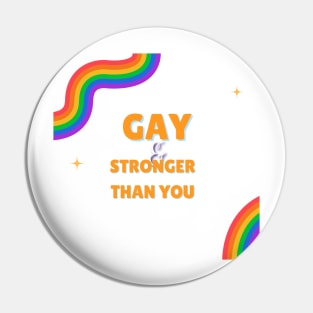 gay and stronger than you Pin