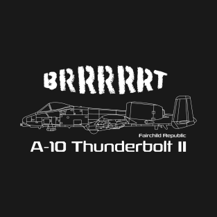 A-10 Thunderbolt II - Brrrrrt T-Shirt