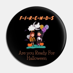 Friends Are you Ready For Halloween T-shirt Funny Kids Costume Tee Pin