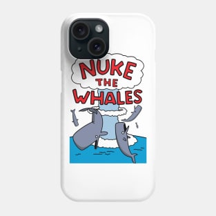 Nuke The Whales Phone Case