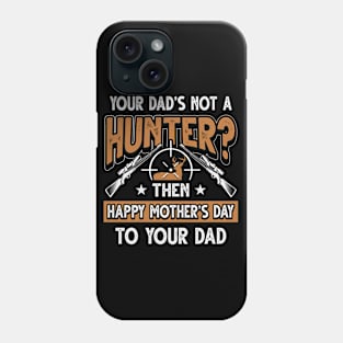 Funny Saying Hunter Dad Father's Day Gift Phone Case