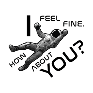 I Feel Fine T-Shirt