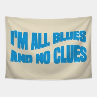 Awesome I'M ALL BLUES AND NO CLUES Tapestry