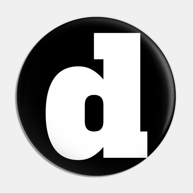 Alphabet D Lowercase Letter D Letter D Letter D Pin Teepublic