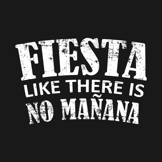 Fiesta like there is no manana - White by verde