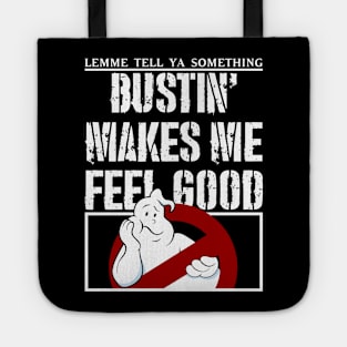 Bustin' - Make Me Feel Good Tote