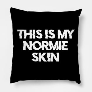 THIS IS MY NORMIE SKIN Pillow