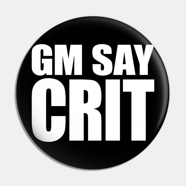 GM SAY CRIT [white] Pin by DCLawrenceUK