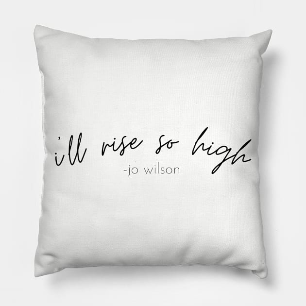 SheHopes I'll Rise So High quote in black Pillow by SheHopes