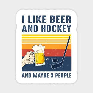 I Like Beer And Hockey And Maybe 3 People Vintage Shirt Magnet