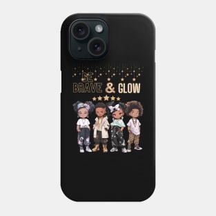 Be Brave and Glow Phone Case