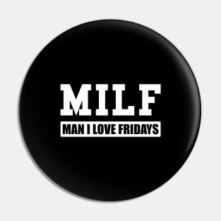 MILF Man I Love Fridays Pin
