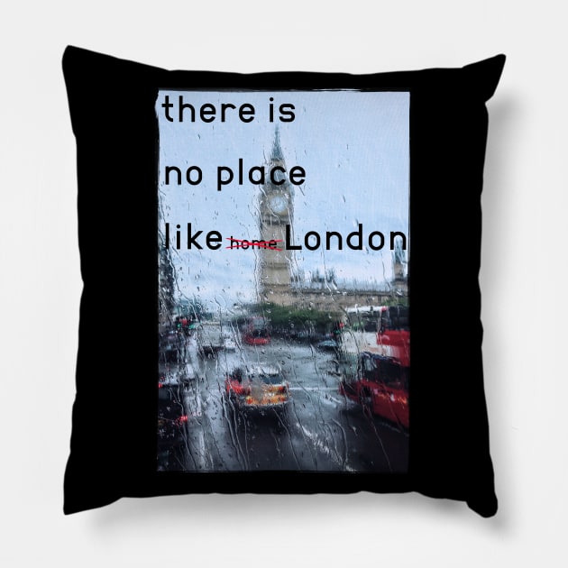 There is no place like London design Pillow by Max