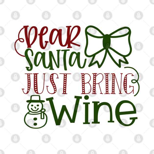 Dear Santa Just Bring Wine by nikobabin