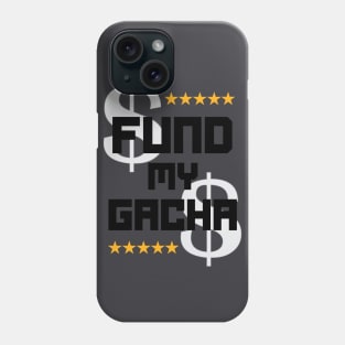 Fund My Gacha Phone Case