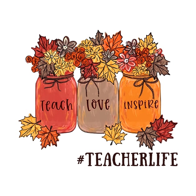 Teach Love Inspire #Teacherlife T-shirt by kimmygoderteart